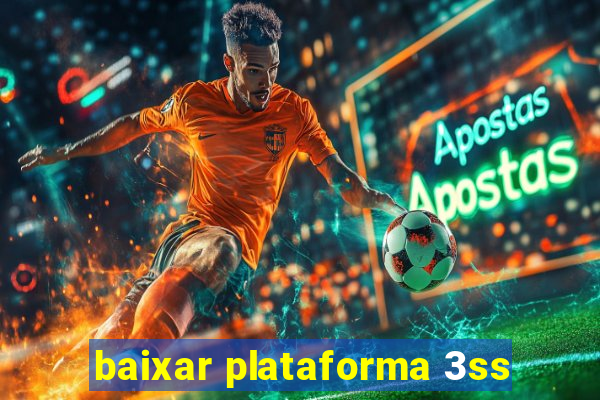 baixar plataforma 3ss